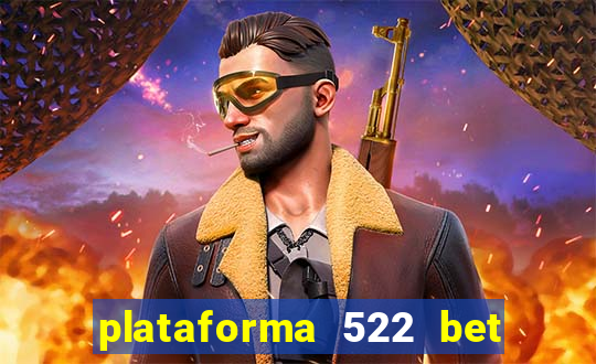 plataforma 522 bet 茅 confi谩vel